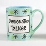 Our Name is Mud Designated Talker Mug 